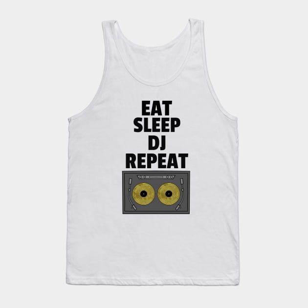 Eat Sleep Deejay Repeat Turntable Tank Top by SartorisArt1